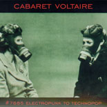 Cabaret Voltaire - #7885 Electropunk To Technopop (1978 - 1985)