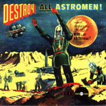 Man...or Astro-Man? - Destroy All Astro-Men!